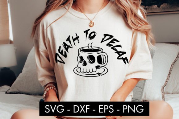 Death to Decaf SVG Cut File PNG Graphics for Crafts